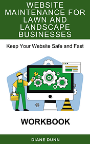 Illustration of a worker in green overalls holding a wrench next to a computer displaying gears. Title reads "Website Maintenance for Lawn and Landscape Businesses." Text below: "Keep Your Website Safe and Fast." Bottom text: "Workbook" by Diane Dunn. Illustration of a worker in green overalls holding a wrench next to a computer displaying gears. Title reads "Website Maintenance for Lawn and Landscape Businesses." Text below: "Keep Your Website Safe and Fast." Bottom text: "Workbook" by Diane Dunn.