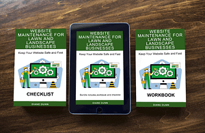 Website maintenance Three items on a wooden table: two paperback books and a tablet featuring digital cover art. All display the title "Website Maintenance for Lawn and Landscape Businesses" by Diane Dunn. Themes include gears and plant graphics.