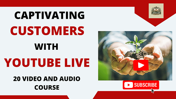 Advertisement for a course titled "Captivating Customers with YouTube Live." Includes an image of hands holding a small plant with a play button, and a subscribe button at the bottom.